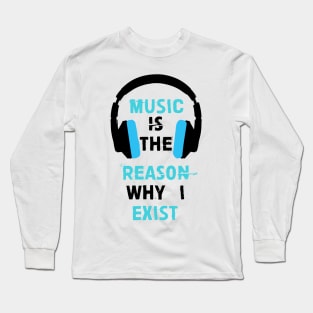 Music is the reason why I exist (Blue) Long Sleeve T-Shirt